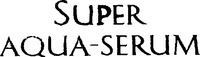 Mẫu nhãn hiệu SUPER AQUA-SERUM