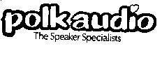 Mẫu nhãn hiệu POLK AUDIO THE SPEAKER SPECIALISTS