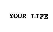 Mẫu nhãn hiệu YOUR LIFE