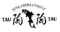 Mẫu nhãn hiệu TAU-FINE CHINA CUISINE-TAU