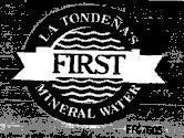 Mẫu nhãn hiệu LA TONDENA`S MINERAL WATER-FIRST