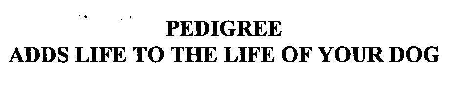Mẫu nhãn hiệu PEDIGREE ADDS LIFE TO THE LIFE OF YOUR DOG