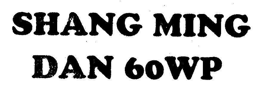 Mẫu nhãn hiệu SHANG MING DAN 60 WP