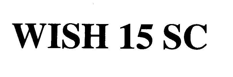 Mẫu nhãn hiệu WISH 15 SC