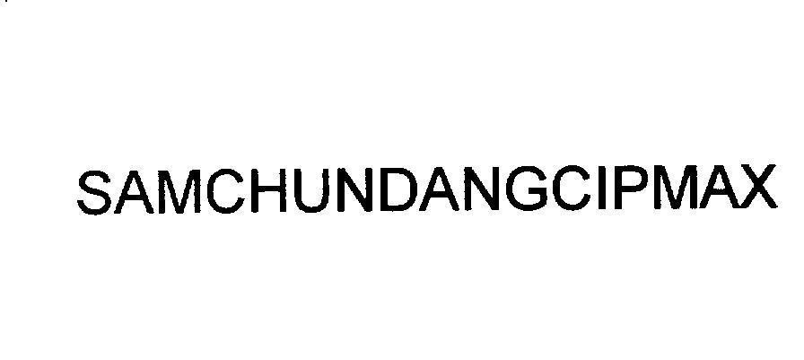 Mẫu nhãn hiệu SAMCHUNDANGCIPMAX