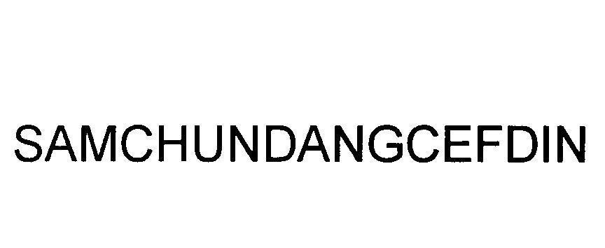 Mẫu nhãn hiệu SAMCHUNDANGCEFDIN