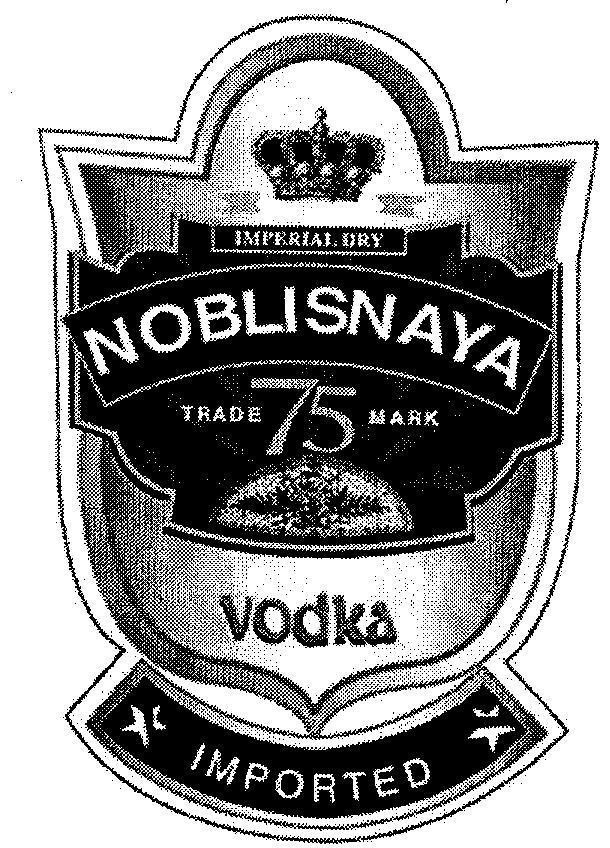 Mẫu nhãn hiệu IMPERIAL DRY NOBLISNAYA TRADE MARK 75 VODKA IMPORTED