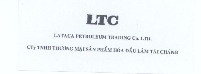 Mẫu nhãn hiệu LTC LATACA PETROLEUM TRADING CO., LTD CTY TNHH THUONG MAI SAN PHAM HOA DAU LAM TAI CHANH