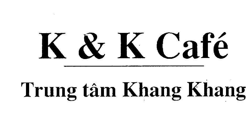Mẫu nhãn hiệu KHANG KHANG K & K CAFE TRUNG TÂM