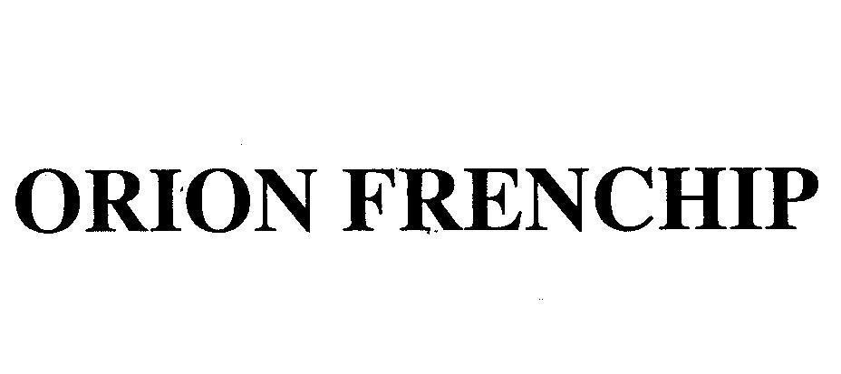 Mẫu nhãn hiệu ORION FRENCHIP