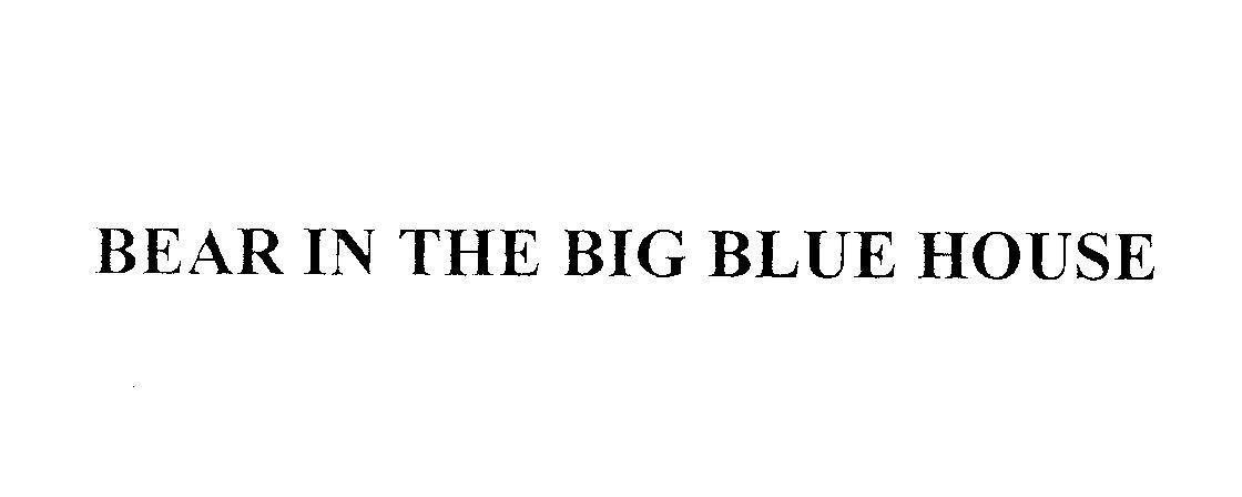 Mẫu nhãn hiệu BEAR IN THE BIG BLUE HOUSE