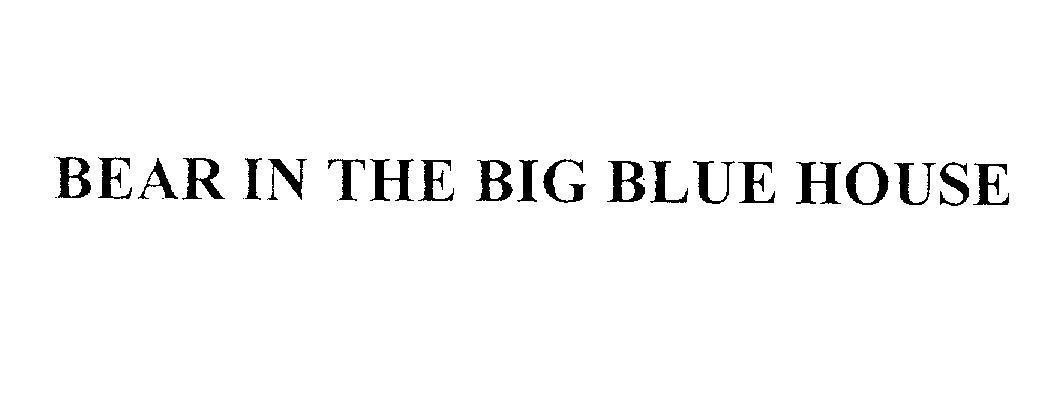 Mẫu nhãn hiệu BEAR IN THE BIG BLUE HOUSE