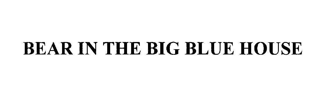 Mẫu nhãn hiệu BEAR IN THE BIG BLUE HOUSE