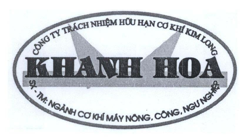 Mẫu nhãn hiệu KHANH HOA Công Ty Trách Nhiệm Hữu Hạn Cơ Khí Kim Long SX - TM: Ngành Cơ Khí Máy Nông, Công, Ngư Nghiệp