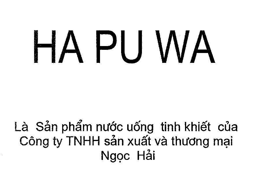 Mẫu nhãn hiệu HA PU WA Là sản phẩm nước uống tinh khiết của Công ty TNHH sản xuất và thương mại Ngọc Hải