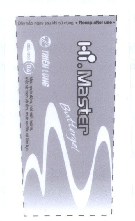 Mẫu nhãn hiệu T/L THIÊN LONG Hi.Master Buttergel GEL-B03 Đậy nắp ngay sau khi sử dụng Recap after use Màu mực đậm, nét viết mảnh...
