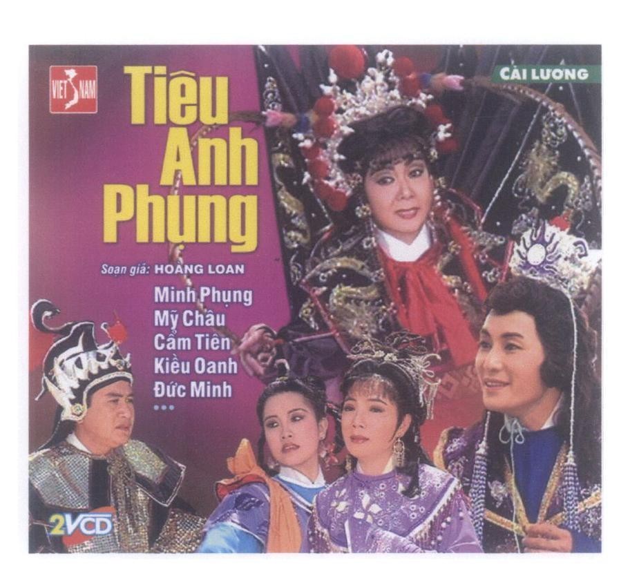 Mẫu nhãn hiệu VIET NAM Cải Lương Tiêu Anh Phụng Soạn giả: Hoàng Lan Minh Phụng Mỹ Châu Cẩm Tiên Kiều Oanh Đức Minh 2VCD