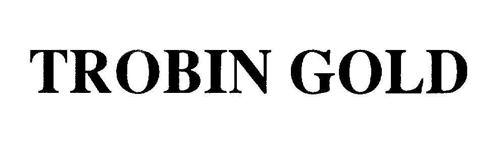 Mẫu nhãn hiệu TROBIN GOLD