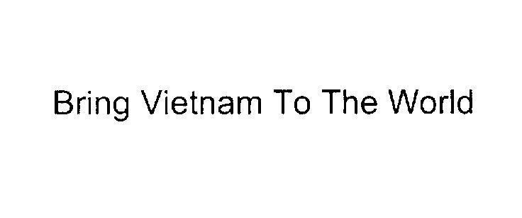 Mẫu nhãn hiệu Bring Vietnam To The World