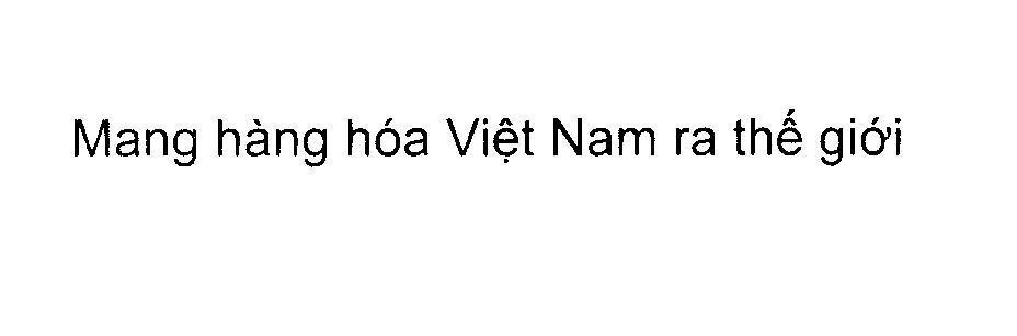 Mẫu nhãn hiệu Mang hàng hóa Việt Nam ra thế giới