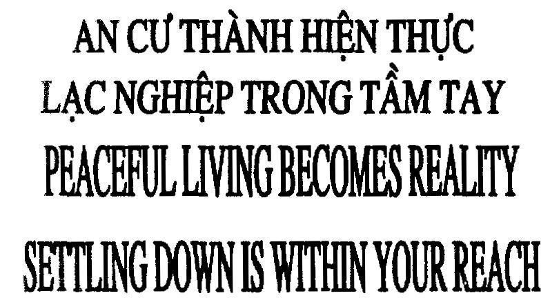 Mẫu nhãn hiệu An Cư Thành Hiện Thực Lạc Nghiệp Trong Tầm Tay PEACEFUL LIVING BECOMES REALITY SETTLING DOWN IS WITHIN YOUR REACH
