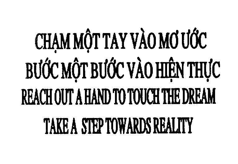 Mẫu nhãn hiệu Chạm Một Tay Vào Mơ Ước Bước Một Bước Vào Hiện Thực REACH OUT A HAND TO TOUCH THE DREAM TAKE A STEP TOWARDS REALITY
