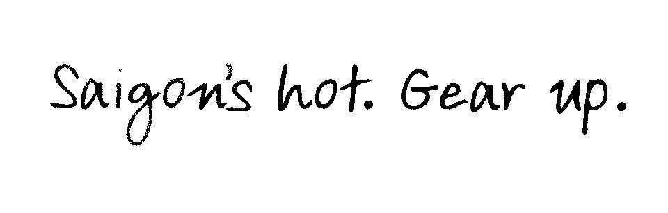 Mẫu nhãn hiệu Saigon's hot. Gear up.