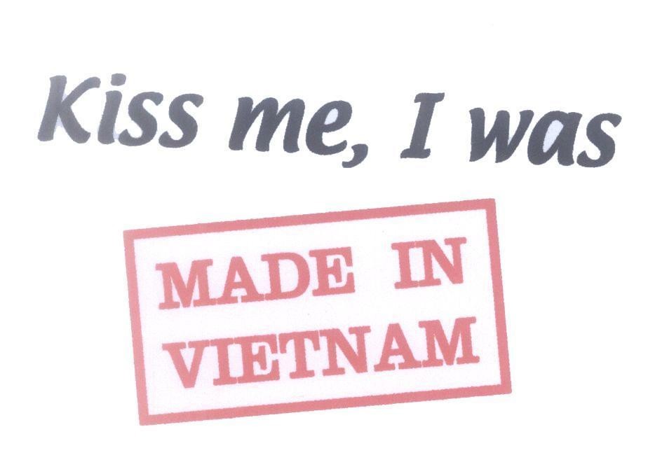 Mẫu nhãn hiệu Kiss me, I was MADE IN VIETNAM