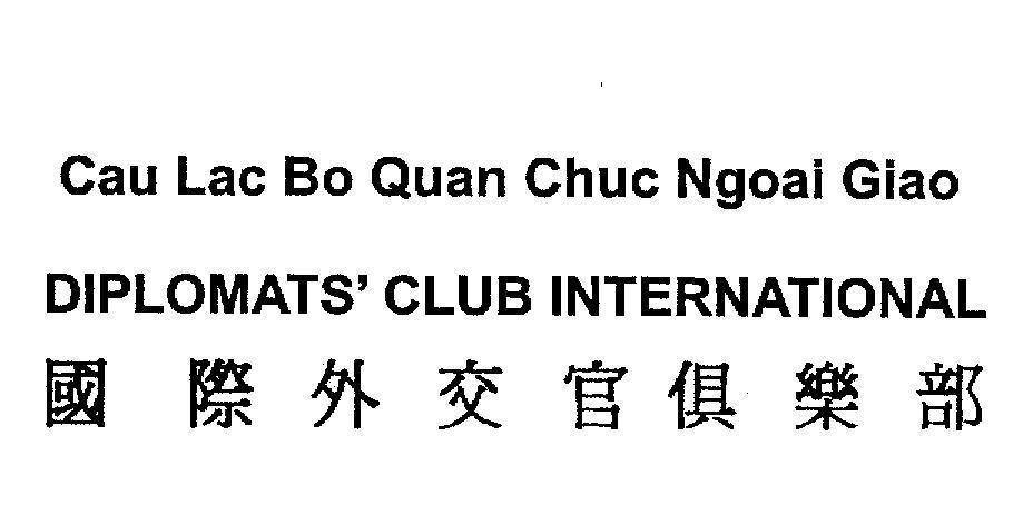 Mẫu nhãn hiệu Cau Lac Bo Quan Chuc Ngoai Giao DIPLOMATS' CLUB INTERNATIONAL [Guo Ji Wai Jiao Quan Ju Le Bu]