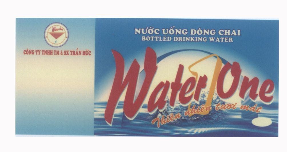 Mẫu nhãn hiệu Trần Đức Water One 1 Nước Uống Đóng Chai BOTTLED DRINKING WATER Thiên Nhiên Tươi Mát Công Ty TNHH TM & SX