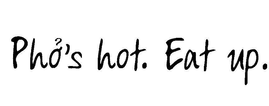 Mẫu nhãn hiệu Phở's hot. Eat up.
