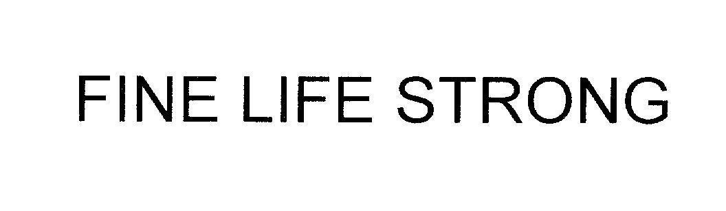 Mẫu nhãn hiệu FINE LIFE STRONG