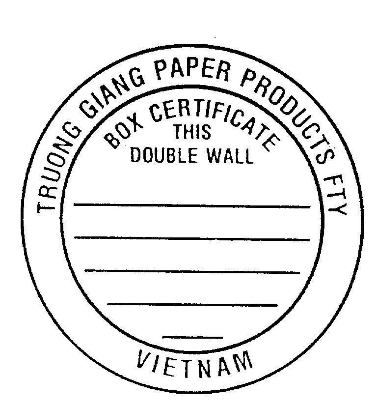 Mẫu nhãn hiệu TRUONG GIANG PAPER PRODUCTS FTY BOX CERTIFICATE THIS DOUBLE WALL VIETNAM
