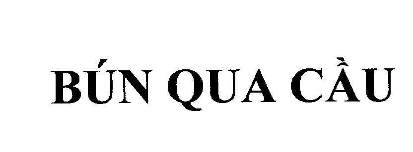 Mẫu nhãn hiệu Bún Qua Cầu