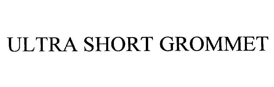 Mẫu nhãn hiệu ULTRA SHORT GROMMET