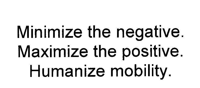 Mẫu nhãn hiệu Minimize the negative. Maximize the positive. Humanize mobility.