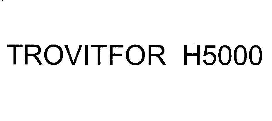 Mẫu nhãn hiệu TROVITFOR H5000
