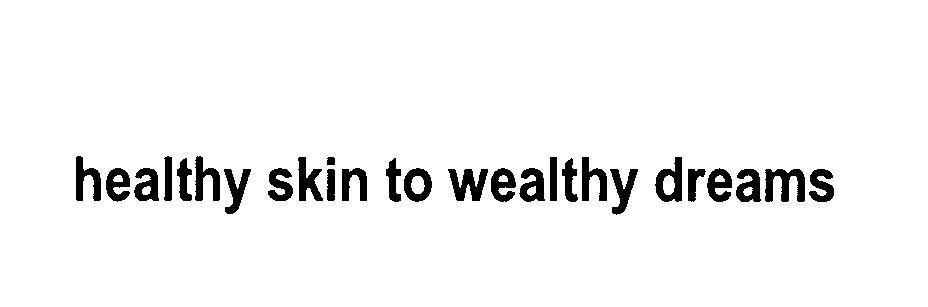 Mẫu nhãn hiệu healthy skin to wealthy dreams