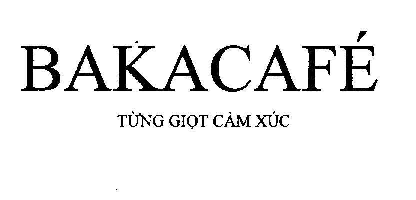 Mẫu nhãn hiệu BAKACAFE Từng Giọt Cảm Xúc